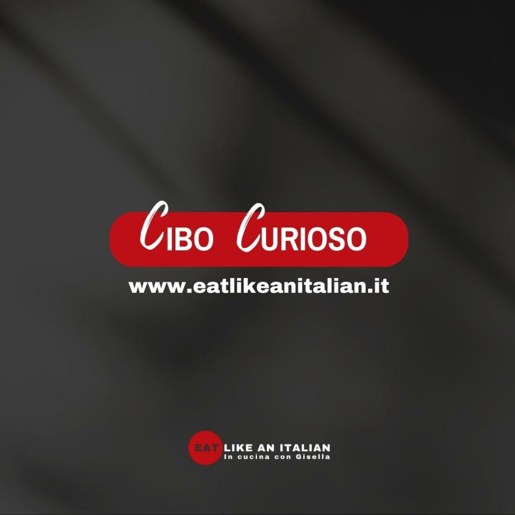 Cibo curioso by "Eat like an Italian"